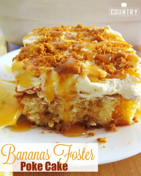 Bananas Foster Cake, Banana Foster, Banana Cake Recipe, Poke Cake Recipes, Country Cook, Bananas Foster, Poke Cakes, The Country Cook, A Piece Of Cake