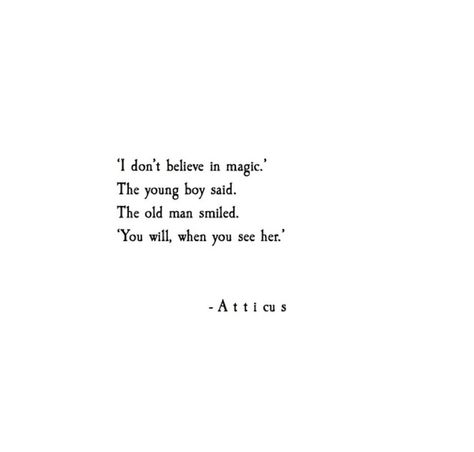 'Magic' @Atticuspoetry #Atticuspoetry Quotes Atticus, Atticus Poems, Atticus Quotes, Meaningful Poems, Kids In Love, Broken Soul, Short Poems, Sweet Quotes, Atticus