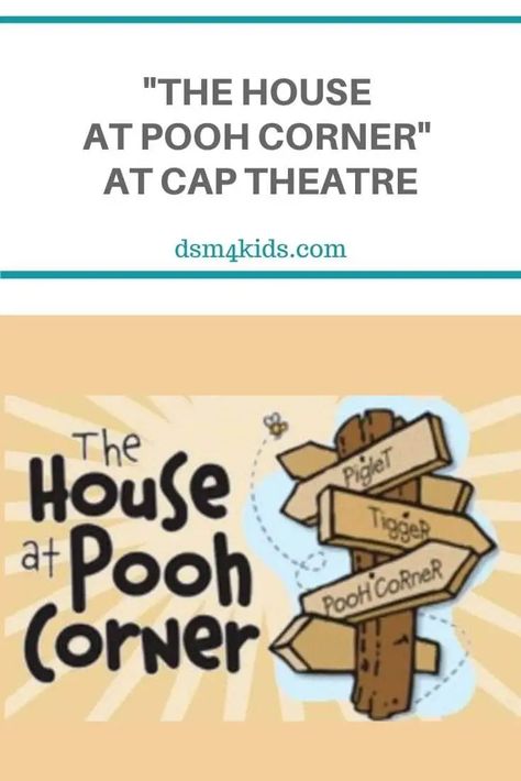 "The House At Pooh Corner" at CAP Theatre - dsm4kids Pooh Pictures, House At Pooh Corner, Pooh Corner, Winnie The Pooh Pictures, Community Theater, Dance Movement, Afterschool Activities, Kids Events, Music For Kids