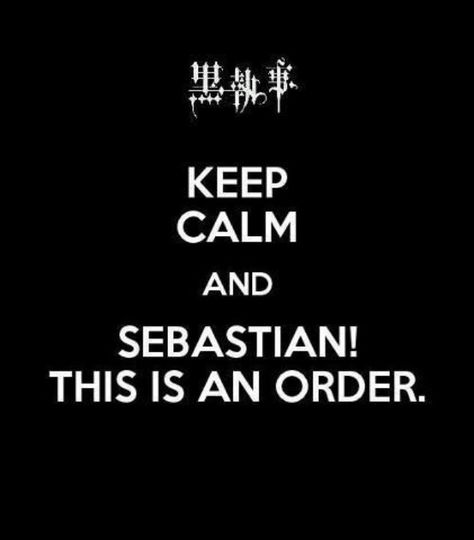 Sebastian Michaelis Keep Calm Images, Anime Text, Yes My Lord, Black Butler Funny, Book Of Circus, Accel World, Black Butler 3, Sebastian Michaelis, Black Butler Anime