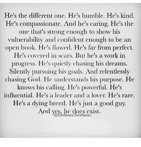 Relentlessly chasing a deeper meaning to life, whether he calls on God, or not. Good Man Quotes, Godly Relationship Quotes, Soulmate Love Quotes, Godly Relationship, Boyfriend Quotes, Men Quotes, Romantic Quotes, Quotes For Him, Love Quotes For Him