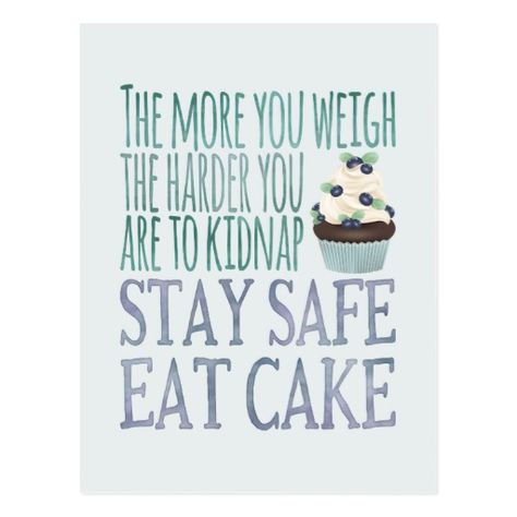 Stay Safe Eat Cake Watercolor Quote Postcard Dog Safe Cake Recipe, Bakery Quotes, Dessert Quotes, Cake Watercolor, Safe Quotes, Funny Diet Quotes, Baking Quotes, Cake Quotes, Funny Postcards