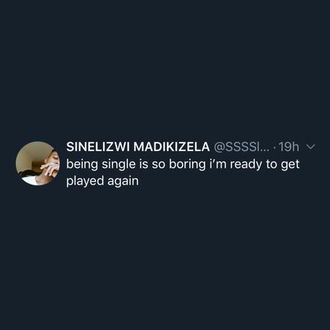 Being Single Is Boring, Im Single Quotes Twitter, I'm Bored Quotes, I’m Single Tweets, Single Tweets, Im Single Quotes, Bored Quotes, Rapper Quotes, Getting Played