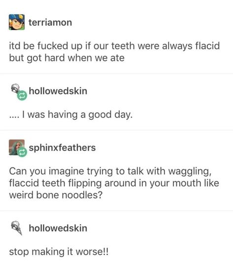 Flacid teeth Cursed Tumblr, Nerdy Quotes, Pin Pin, Sparks Joy, Funny Tumblr Posts, Izu, What’s Going On, Text Posts, Tumblr Posts