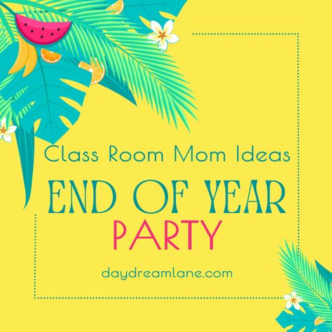 End of Year Party - Class Room Mom Ideas - Daydream Lane Summer Theme End Of Year Party, End Of Year School Party Ideas Classroom, Year End School Party Ideas, End Of Year Elementary Party, End Of The School Year Party Themes, End Of Year Class Party Kindergarten, Kids End Of Year Party Ideas, End Of The School Year Party Ideas, End Of Year 3rd Grade Party