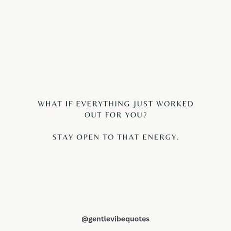 What if everything just works out for you? Stay open to that energy. What If Everything Works Out, What If It All Works Out, Happiness Affirmations, Affirmations Mindset, Act As If, Uplifting Thoughts, Outing Quotes, Aesthetic Vibes, Inspirational Thoughts