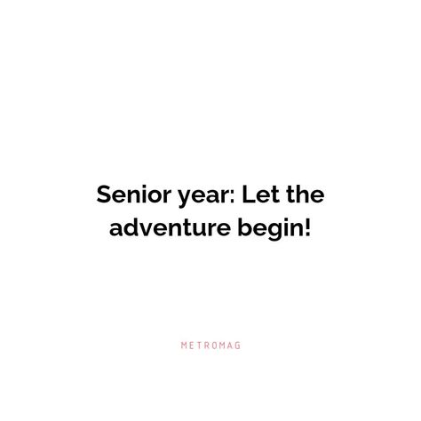 Starting Senior Year Quotes, Senior Year Captions, Senior Quotes Inspirational, Best Senior Quotes, College Life Quotes, Senior Yearbook Quotes, Prom Captions, Senior Year Quotes, Year Board