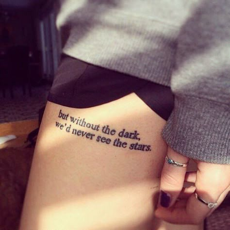 "But without the dark, we'd never see the stars." 44 inspirational tattoos Best Tattoo Fonts, Font Tato, Inspiration Tattoos, Cat Tattoos, Disney Tattoo, Tiny Tattoo, Diy Tattoo, Girly Tattoos, Trendy Tattoos