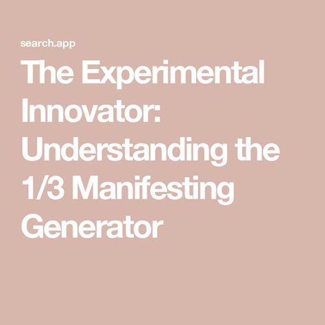 The Experimental Innovator: Understanding the 1/3 Manifesting Generator Human Design, Healthy Life