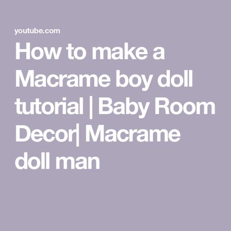 How to make a Macrame boy doll tutorial | Baby Room Decor| Macrame doll man Macrame Doll, Palm Sunday, Doll Tutorial, Boy Doll, Baby Room Decor, Baby Room, The Cutest, Keychains, Macrame