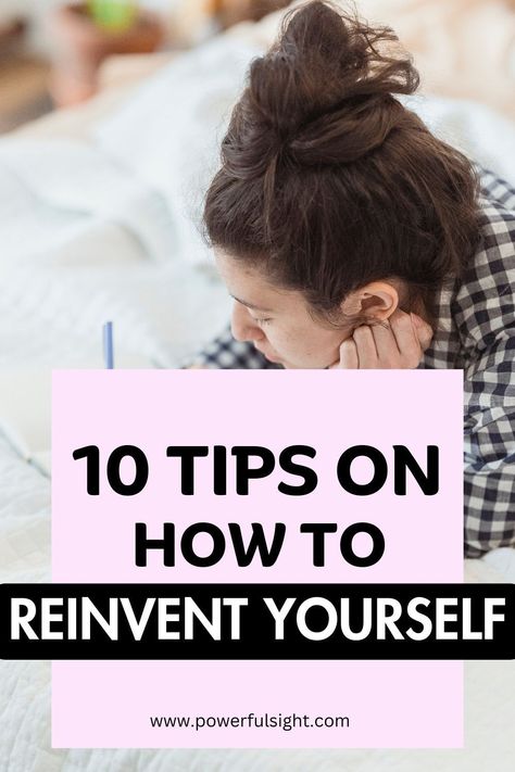 Reinventing Myself, Reinventing Yourself Checklist, How To Reinvent Yourself Tips, Self Reinvention Tips, How To Reset Your Energy, Stuck In Life, Purpose Driven Life, Embrace Change, Meaningful Life