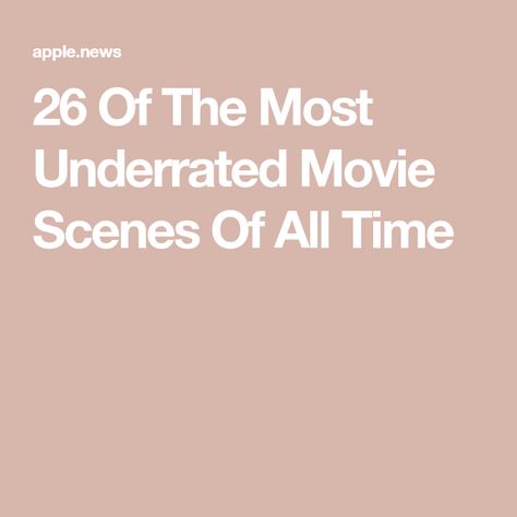 26 Of The Most Underrated Movie Scenes Of All Time Movie Scenes, Apple News, Buzzfeed, All Time, All About Time