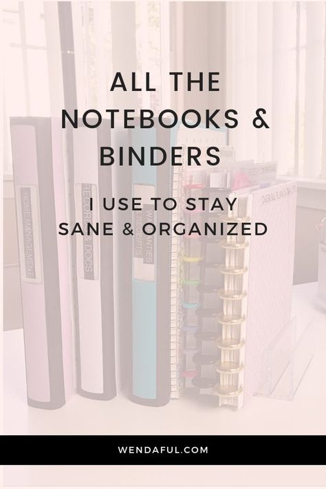 All The Notebooks & Binders I Use to Stay Sane & Organized | Wendaful Planning Binders Organization, Planner Prompts, Household Notebook, Minimalist Family, Binder Notebook, Office Organization At Work, Calendar Kit, Binder Printables, Organizational Ideas