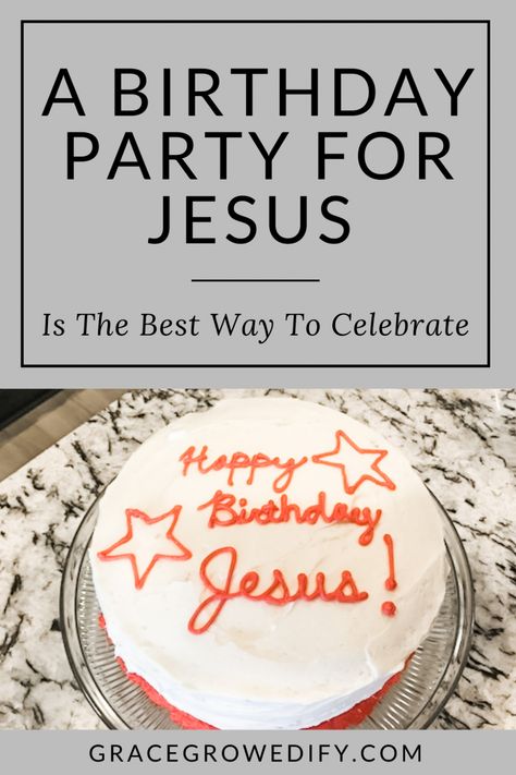 A Birthday Party for Jesus Is The Best Way To Celebrate Jesus Birthday Party Ideas, Birthday Party For Jesus, Jesus Birthday Cake, Happy Birthday Jesus Party, Jesus Birthday Party, Christmas Homeschool, Birthday Elf, Jesus Ideas, Birth Of Christ