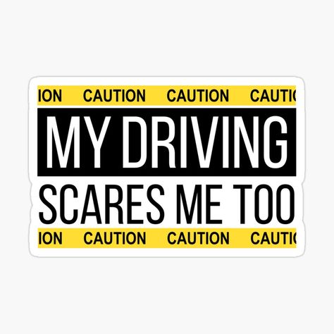 My Driving Scares Me Too Caution Sign by BeyondPast | Redbubble Bad Drivers, Car Sticker Design, Car Stuff, Car Humor, Car Sticker, I Am Scared, Danger Sign, Car Stickers, Sticker Design