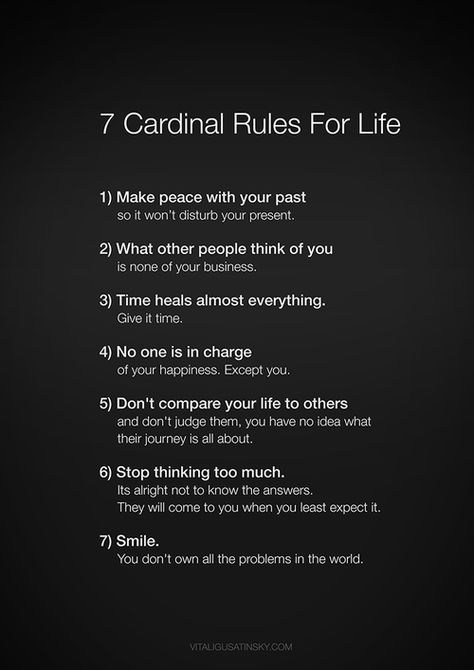 make peace with your past - what other people think of you is none of your business - time heals almost everything - no one is in charge of your happiness - don't compare your life to others and don't judge them - stop thinking too much - smile Rules For Life, Life Rules, Note To Self, Good Advice, Inner Peace, The Words, Great Quotes, Buddhism, Mantra