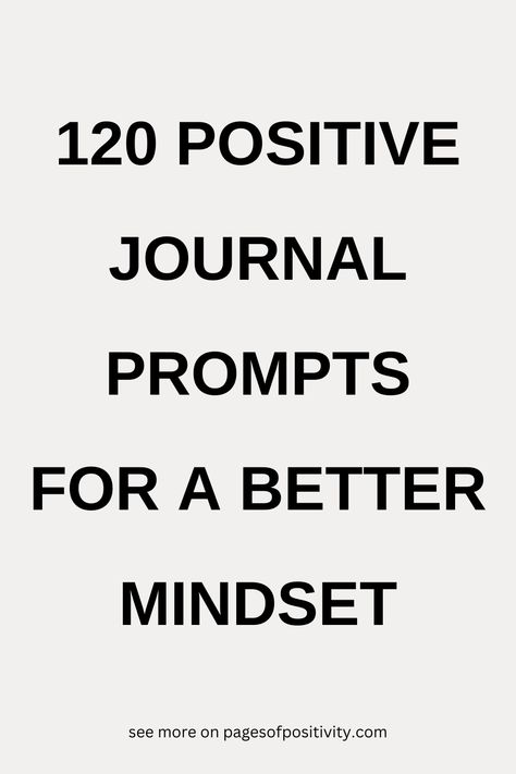 a pin that says in a large font 120 Journal Prompts for a Better Mindset Positive Journal Prompts, Self Reflection Journal Prompts, Mindset Journal Prompts, Changing Mindset, Reflection Journal Prompts, Mindset Journaling, Best Journal Prompts, Journal Prompts For Beginners, Positive Journal