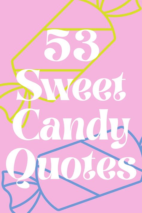 53 Sweet Candy Quotes + Captions - Darling Quote Sweet Like Candy Quotes, Sweet As Candy Quotes, Funny Candy Puns, Funny Candy Quotes, Candy Captions Instagram, Sweet Treat Quotes, Candy Bar Puns, Sweet Candy Quotes, Candy Captions