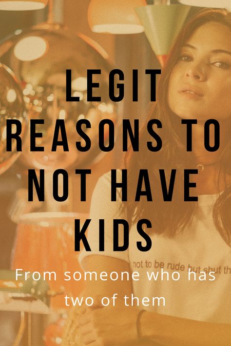 Reasons to Not Have Kids (By Someone Who Has Them!) Childfree Quotes, I Dont Want Kids, Not Having Kids, I Want A Baby, Fertility Health, Child Free, Pregnancy Nutrition, Chosen Family, Pregnancy Symptoms