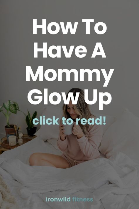 How To Have A Mommy Glow Up - Ironwild Fitness Mommy Glow Up, Mom Glow Up, Postpartum Glow Up, Estrogen Dominance Diet, Abs Program, Diy Facials, Wellness Mama, Short Workouts, Nutrition Course