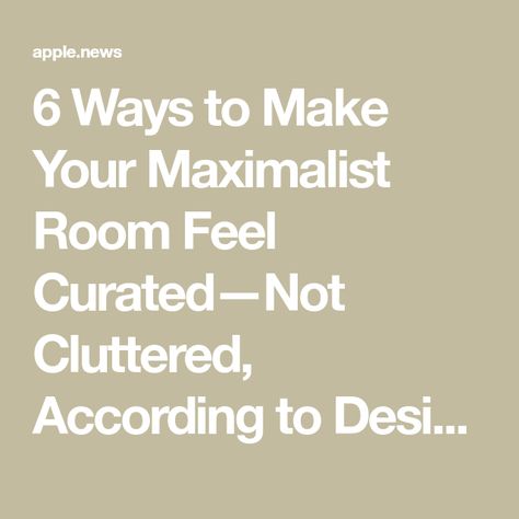 6 Ways to Make Your Maximalist Room Feel Curated—Not Cluttered, According to Designers Small Space Maximalist Decor, Maximalist Room, Living Room Looks, Chill Lounge, Clutter Control, Room Looks, Maximalist Design, Maximalist Decor, Minimalist Room