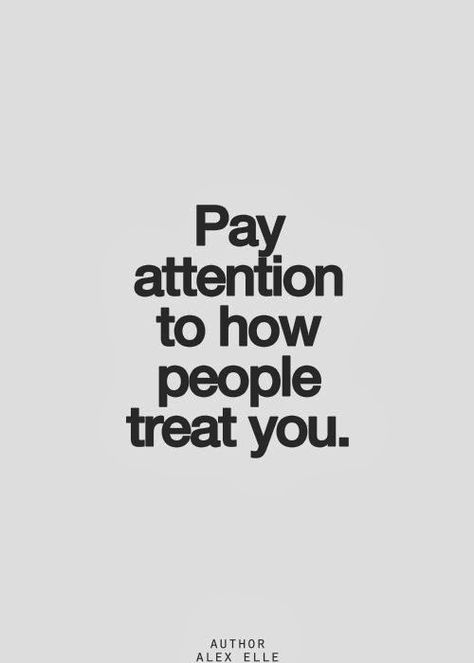 Pay attention to how people treat you.. what you allow? Is what will continue. Treat them the way you expect to be treated. Set your expectations high. You deserve the best, but you have to give your own best as well. Health Hacks, Inspirational Quotes Pictures, Treat You, True Words, Note To Self, The Words, Great Quotes, Picture Quotes, Pay Attention