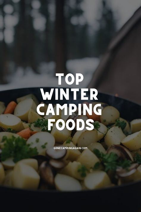 Top Winter Camping Foods Winter Camping Meals, Camping Foods, Camping Breakfast, Eating Alone, Cold Weather Camping, The Best Breakfast, Campfire Food, Dinner Options, Winter Camping