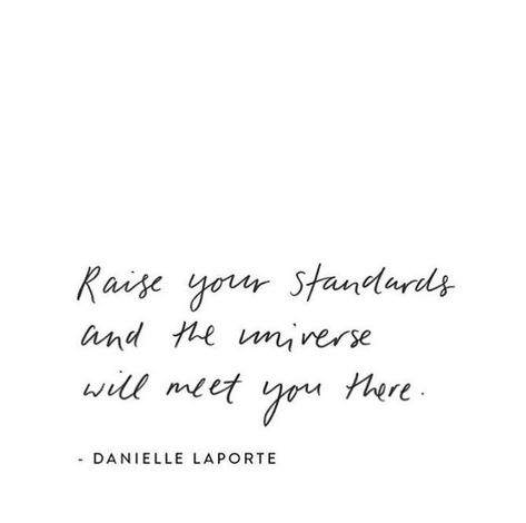 raise your standards and the universe will meet you there -Danielle Laporte #motivation #quotes #girlboss Danielle Laporte, Raise Your Standards, Pretty Words, Daily Quotes, The Words, Beautiful Words, Consciousness, Mantra, Inspirational Words