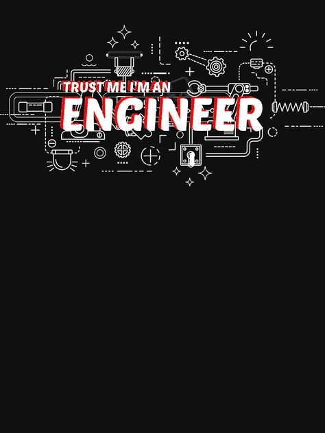 "Trust me I'm an engineer" T-shirt by mhadani | Redbubble Engineer Motivation Wallpaper, Wallpaper For Engineering Students, Trust Me I Am An Engineer, Civil Engineering Shirt Design, Engineer Tshirt Design, Engineer T Shirt Design, Engineering Shirt Design, Trust Me Im An Engineer, Engineer Design