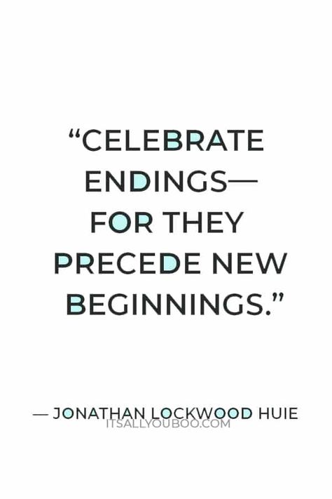 “Celebrate endings—for they precede new beginnings” — Jonathan Lockwood Huie in black text End Of Christmas Quotes, Ready For The New Year Quotes, New Year Happy Quotes, Sarcastic New Years Quotes Hilarious, End Year Quotes Inspirational, New Year Unique Quotes, New Year Life Quotes, New Year Ending Quotes Words, Ending And Beginning Quotes