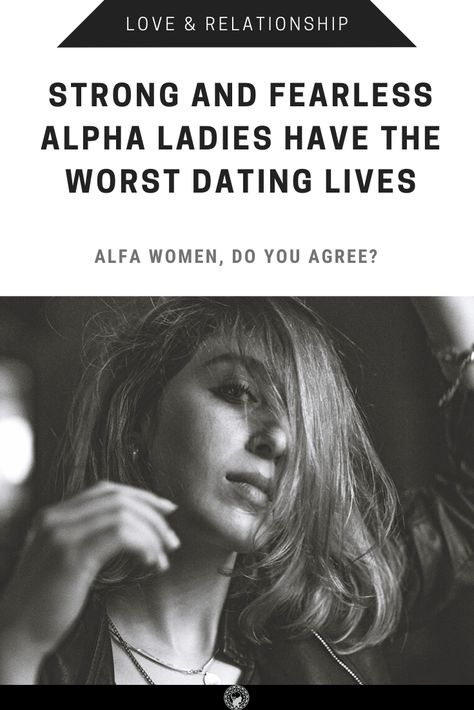 Alfa women, do you agree? Alfa Woman, Alfa Man, Alpha Female, Strong Relationship, Take The First Step, The Worst, Relationship Advice