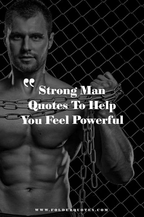 Strong Man Quotes To Help You Feel Powerful Strong Mind Quotes For Men, My Strong Man Quotes, Fitness Motivation Quotes For Men, Men Feelings Quotes, Quotes For Strong Men, Powerful Quotes For Men Strength, Strong Mindset Quotes Strength, Encouragement Quotes For Men Motivation Strength, Strong Men Quotes Real Man