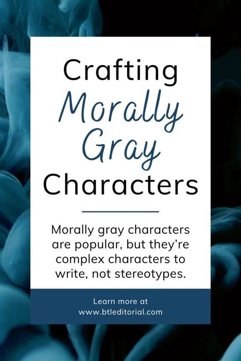 Crafting Morally Gray Characters - Between the Lines Editorial Writing Morally Grey Characters, Morally Gray Characters, How To Write Morally Grey Characters, How To Write A Morally Gray Character, Story Plot Ideas, Character Motivation, Fantasy Writing, Interpersonal Conflict, Morally Grey