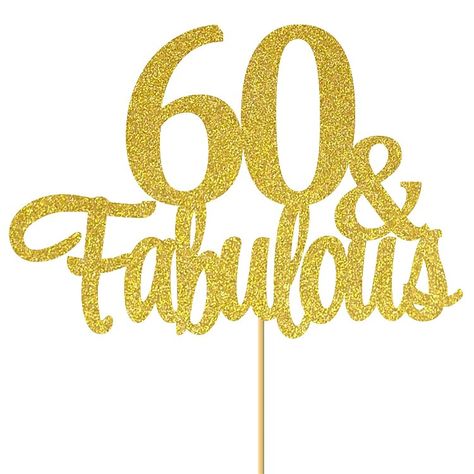 60 And Fabulous Cake, 45 And Fabulous, Anniversary Birthday Cake, 60 Anniversary, 60 And Fabulous, Gold Cake Topper, Topper Cake, 60th Anniversary, Baking Accessories