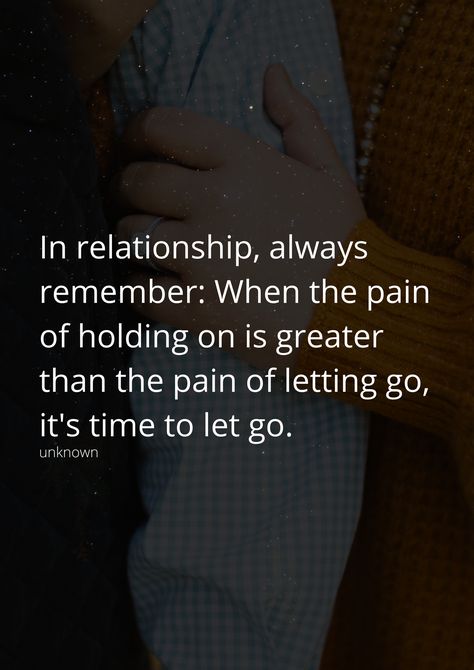 In relationship, always remember: When the pain of holding on is greater than the pain of letting go, it's time to let go. Dont Lie Quotes, Holding On Quotes, Let Go Quotes Relationships, Lie Quotes, Lies Quotes, Letting Someone Go, Letting Go Quotes, In Relationship, Fav Quotes