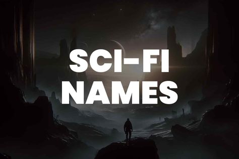 499+ Sci-Fi Names for Your Next Epic Narratives Sci Fi Name Ideas, Sci Fi Character Names, Futuristic Names For Characters, Dystopian Names, Star Wars Names, Alien Names, Sci Fi Names, Last Names For Characters, Futuristic Names