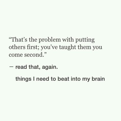 This reminds me that I still have to put others before myself, but you still have to put yourself somewhere. Now Quotes, What’s Going On, A Quote, Note To Self, Pretty Words, The Words, Great Quotes, Inspirational Words, Cool Words