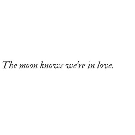 I Tell The Moon About You, The Moon Knows We're In Love, Astrology Love Quotes, Love Poems About The Moon, Moon Obsession Quotes, Moon Lover Quotes, The Moon Knows That We're In Love, Moon Lovers Aesthetic, Moon Romantic Quotes