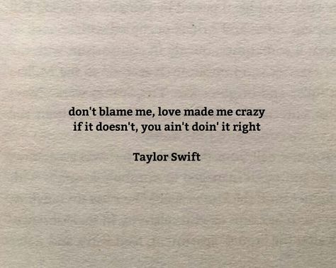 Don't blame me lyrics Don't Blame Me Aesthetic, Dont Blame Me Lyrics, Dont Blame Me Taylor, Don't Blame Me Lyrics, Love Made Me Crazy, Empyrean Series, Don't Blame Me Taylor Swift, Don't Blame Me, Iconic Quotes