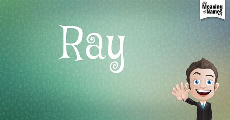 What Does The Name Ray Mean? Ray Name Meaning, Ray Name, How To Pronounce, Names With Meaning, Baby Names, Meant To Be