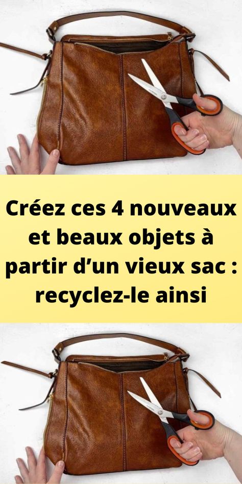 Créez ces 4 nouveaux et beaux objets à partir d’un vieux sac : recyclez-le ainsi Sac Diy