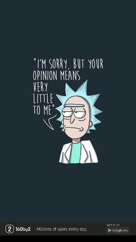 I'm sorry but your opinions means a very little to me Rick Quotes, Rick Sanchez Quotes, Kaos Streetwear, Morty Quotes, Thug Life Wallpaper, Rick And Morty Image, Rick And Morty Quotes, Fun Love Quotes For Him, Marvel Phone Wallpaper