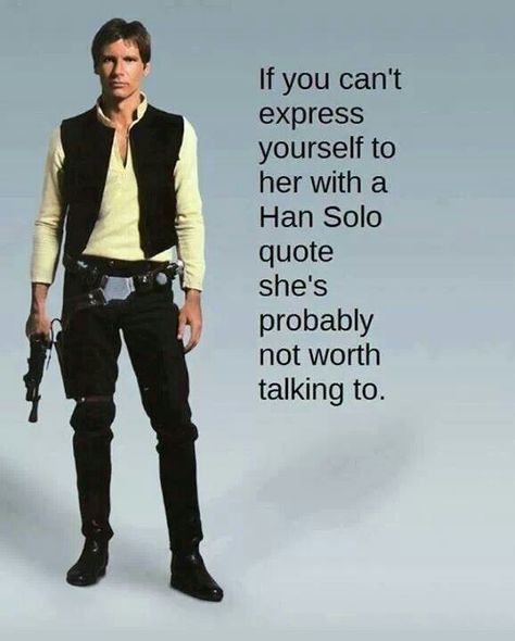 Han Solo - Dating Rules - Star Wars Han Solo Quotes, Solo Quotes, Star Wars Han Solo, Star Wars Love, Nerd Love, Nerd Life, Han Solo, Hans Solo, Harrison Ford