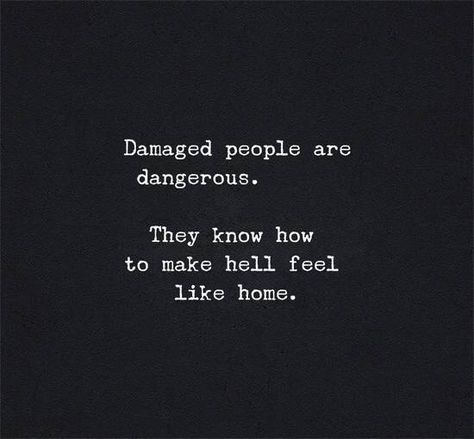 Damaged people are dangerous. They know how to make hell feel like home. Damaged People Are Dangerous, Dangerous Quotes, Legion Of Boom, Fallen Angels, Lingerie Shop, Quotes Life, Neon Lights, Fallen Angel, Real Talk