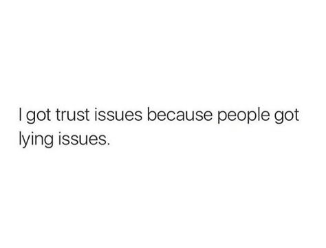 I got trust issues because people got lying issues I Got Trust Issues Because People, I Got Trust Issues Because People Have Lying Issues, Qoutes About Not Trusting People, My Trust Issues Quotes, Trust Issue Twitter Quotes, Family Trust Issues Quotes, Quotes On Trust Issues, Quotes Trust Issue, Trust Quotes Twitter