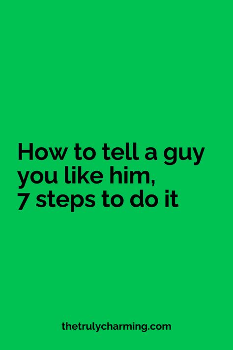 How to tell a guy you like him, 7 steps to do it How To Tell Somebody You Like Them, Things To Write To Your Crush, How To Hint To Someone You Like Them, Cute Way To Tell Someone You Like Them, I Need To Tell You Something, Things To Say To A Guy You Like, How To Tell Your Crush You Like Him In Person, How To Tell Him You Like Him Over Text, Telling A Guy You Like Him Over Text