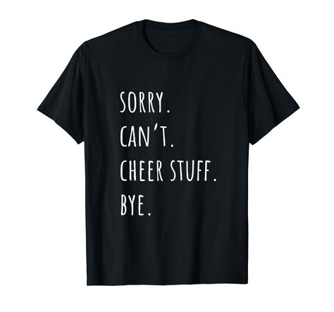 PRICES MAY VARY. Solid colors: 100% Cotton; Heather Grey: 90% Cotton, 10% Polyester; All Other Heathers: 50% Cotton, 50% Polyester Imported Pull On closure Machine Wash Sorry Cant Cheer Stuff Bye Funny Cheer Shirt for Cheerleaders Girls Women Cute Cheer Shirts for Cheerleader Girl Lightweight, Classic fit, Double-needle sleeve and bottom hem Cute Cheer Shirts, Cheer Shirt, Cheer Ideas, Cheer Coach, Cheerleader Girl, Cheer Stuff, Cheer Shirts, Big Little, Branded T Shirts