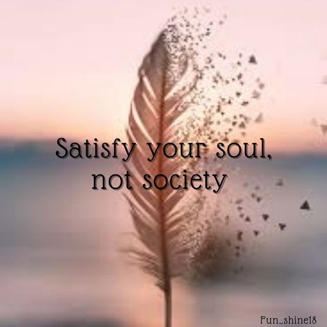 Soul Vibes Quotes, Satisfy Your Soul Quotes, Free Soul Aesthetic, Soul Searching Quotes, Beautiful Soul Quotes, Soul Tattoo, Tiny Buddha, Instagram Quote, Vibe Quote