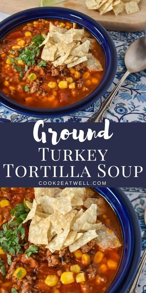 Ground Turkey Tortilla, Instapot Soup Recipes, Crockpot Ground Turkey, Turkey Tortilla Soup, Turkey Taco Soup, Turkey Vegetable Soup, Ground Turkey Soup, Crunchy Corn, Ground Turkey Recipes Healthy