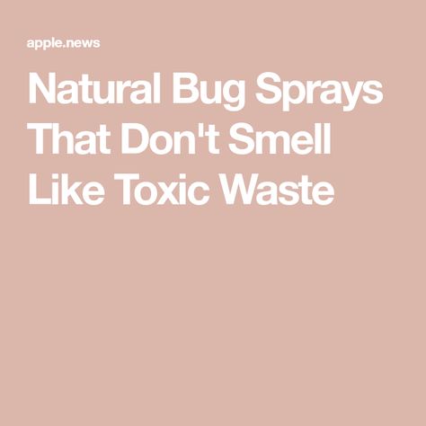 Natural Bug Sprays That Don't Smell Like Toxic Waste Natural Bug Spray, Toxic Waste, Bug Spray, Be Happy, Bugs, The Balm, Spray, Makeup, Bugs And Insects